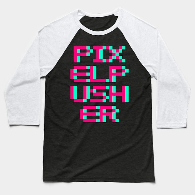 Pixel Pusher Baseball T-Shirt by Fresh! Printsss ™